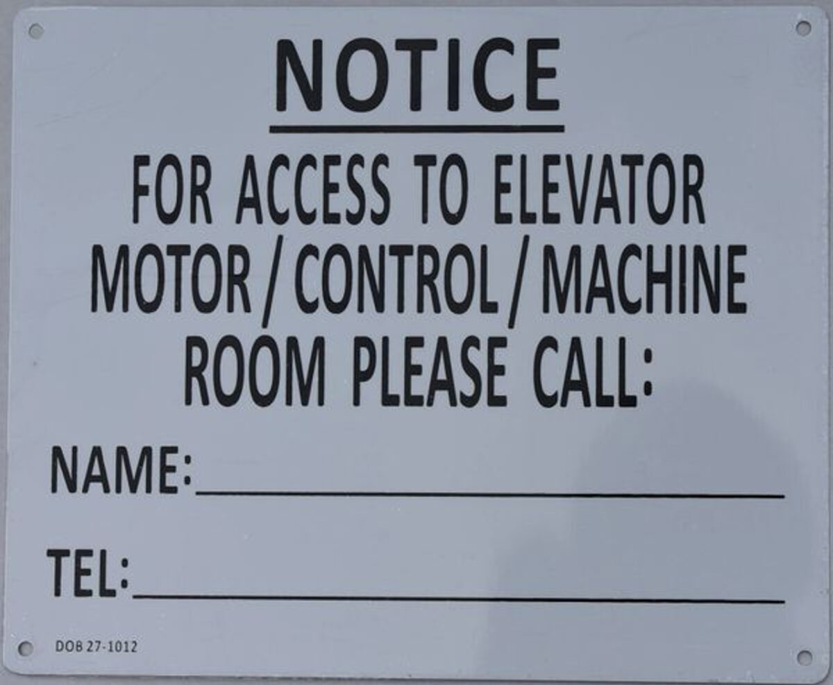 FOR ACCESS TO ELEVATOR MOTOR CONTROL MACHINE ROOM PLEASE CONTACT_ SIGN (ALUMINUM SIGNS 7 X 8.5)