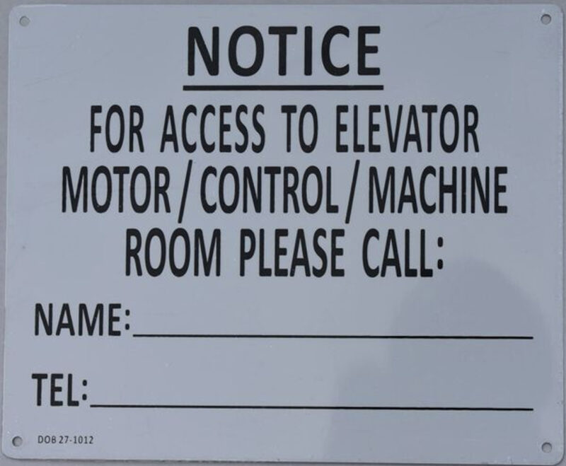 FOR ACCESS TO ELEVATOR MOTOR CONTROL MACHINE ROOM PLEASE CONTACT_ SIGN (ALUMINUM SIGNS 7 X 8.5)